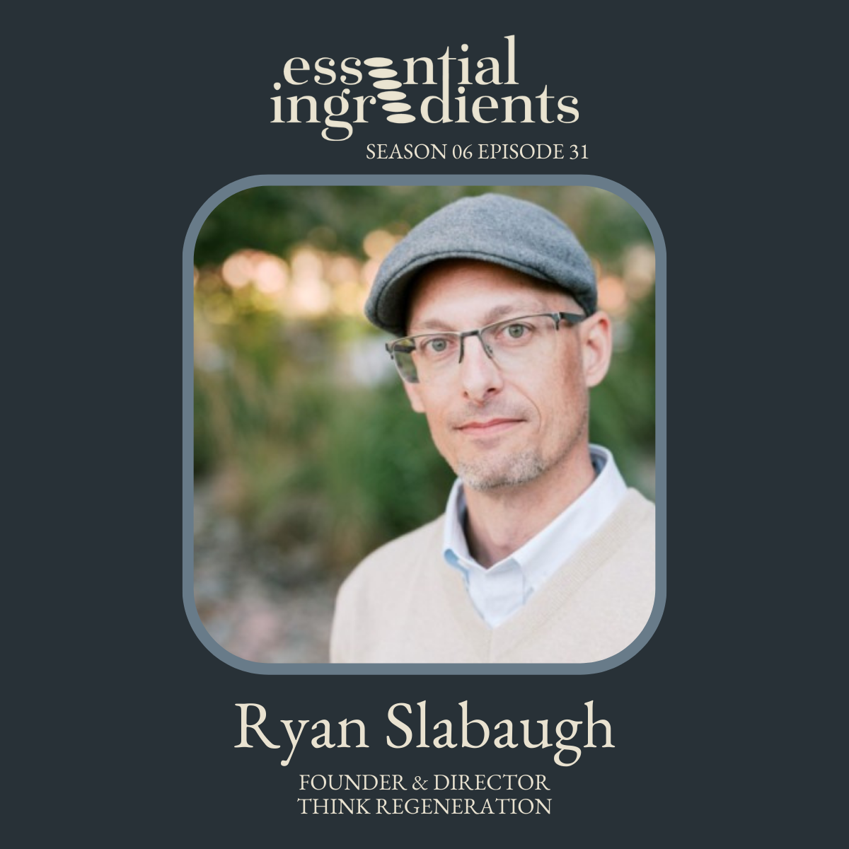 Ryan Slabaugh, Essential Ingredients S6 · E31