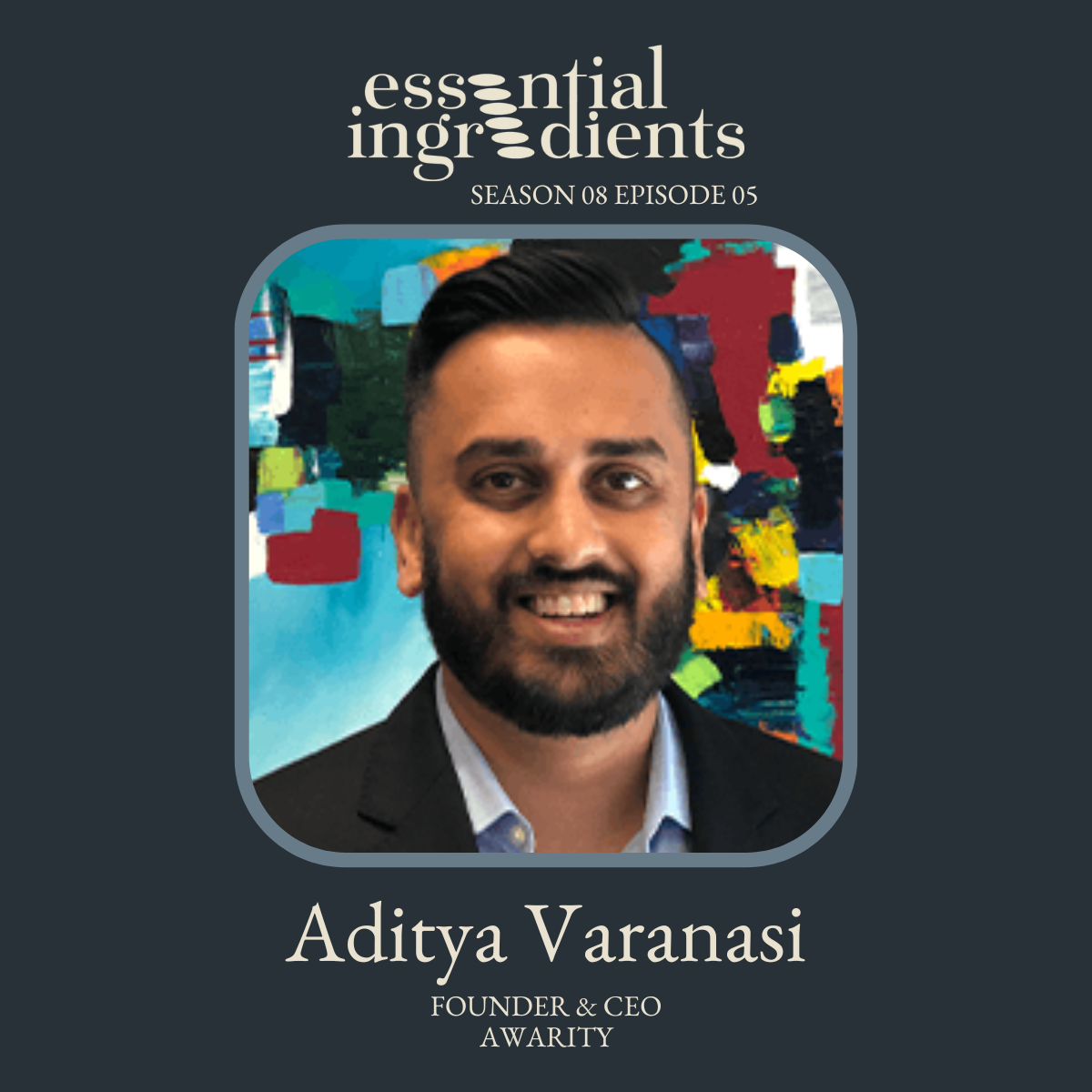 Aditya Varanasi, Essential Ingredients S8 · E5